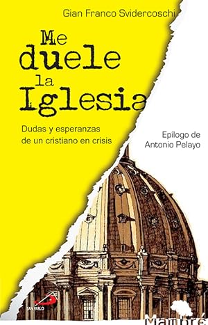 Seller image for Me duele la Iglesia. Dudas y esperanzas de un cristiano en crisis . for sale by Librera Astarloa