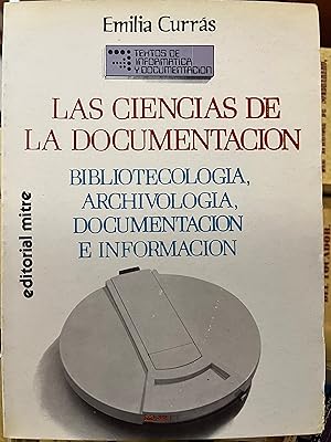 Imagen del vendedor de LAS CIENCIAS DE LA DOCUMENTACION Bibliotecologa, archivologa, documentacin e informacin (Textos de informtica y documentacin) (Spanish Edition) a la venta por Librera Races