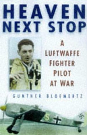 Bild des Verkufers fr Heaven Next Stop: Luftwaffe Fighter Pilot at War zum Verkauf von WeBuyBooks