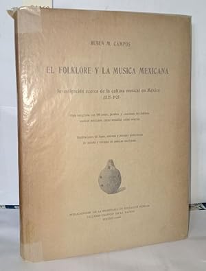 Imagen del vendedor de El Folklore y la musica Mexicana. investigacion acerca de la cultura musical en Mexico ( 1525-1925 ) a la venta por Librairie Albert-Etienne