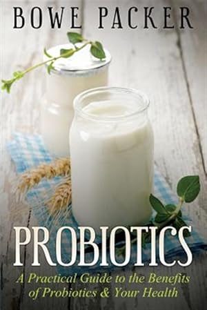 Bild des Verkufers fr Probiotics: A Practical Guide To The Benefits Of Probiotics And Your Health zum Verkauf von GreatBookPrices