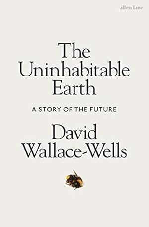 Image du vendeur pour The Uninhabitable Earth: A Story of the Future mis en vente par WeBuyBooks