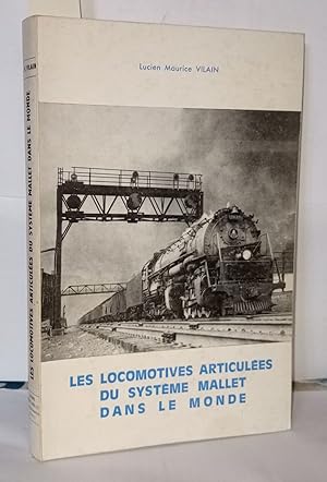Bild des Verkufers fr Les locomotives articules du systme mallet dans le monde zum Verkauf von Librairie Albert-Etienne