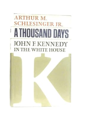 Seller image for A Thousand Days. John F. Kennedy in the White House for sale by World of Rare Books