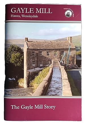 Gayle Mill, Hawes, Wensleydale - The Gayle Mill Story