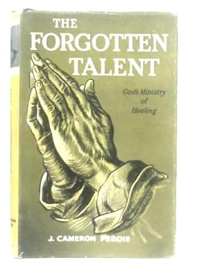 Imagen del vendedor de The Forgotten Talent. God's Ministry of Healing a la venta por World of Rare Books