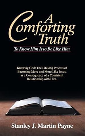 Imagen del vendedor de A Comforting Truth: To Know Him Is to Be Like Him a la venta por GreatBookPrices