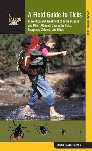Immagine del venditore per Field Guide to Ticks : Prevent and Treat Lyme Disease and Other Ailments Caused by Ticks, Scorpions, Spiders, and Mites venduto da GreatBookPrices