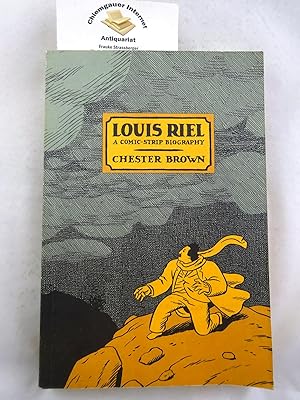 Seller image for Louis Riel : A Comic-Strip Biography ISBN 10: 1770461302ISBN 13: 9781770461307 for sale by Chiemgauer Internet Antiquariat GbR