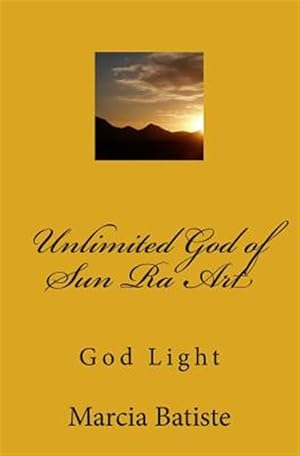 Imagen del vendedor de Unlimited God of Sun Ra Art : God Light a la venta por GreatBookPrices