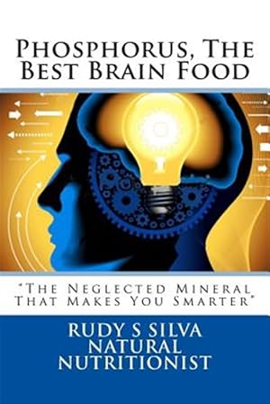 Seller image for Phosphorus, the Best Brain Food : The Neglected Mineral That Makes You Smarter for sale by GreatBookPrices