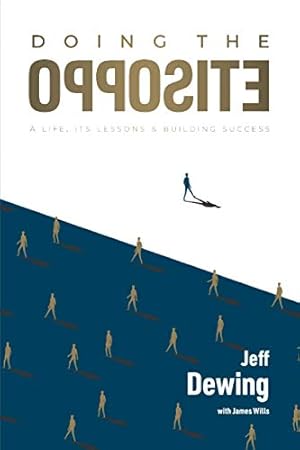 Image du vendeur pour Doing the opposite: A life, its lessons & building success mis en vente par WeBuyBooks 2