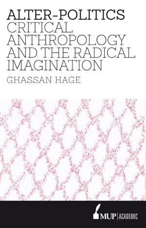 Image du vendeur pour Alter-Politics : Critical Anthropology and the Radical Imagination mis en vente par GreatBookPrices