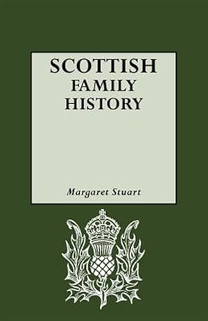 Immagine del venditore per Scottish Family History : A Guide to Works of Reference on the History and Genealogy of Scottish Families venduto da GreatBookPrices