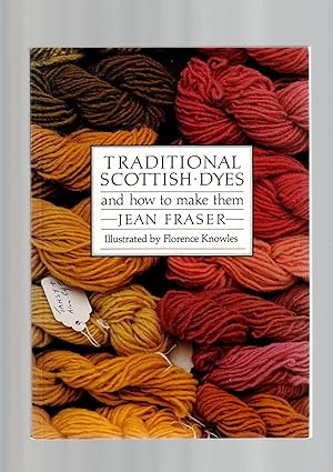 Immagine del venditore per TRADITIONAL SCOTTISH DYES and How to Make Them venduto da Books for Amnesty, Malvern