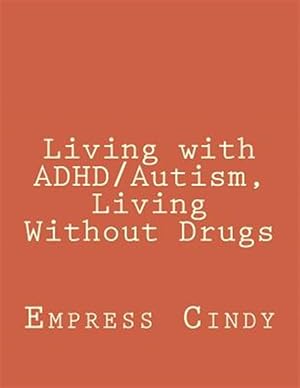 Immagine del venditore per Living with Adhd/Autism, Living Without Drugs venduto da GreatBookPrices