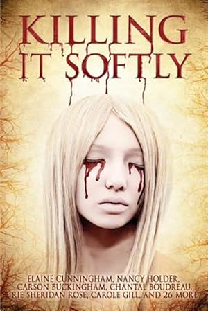 Imagen del vendedor de Killing It Softly: A Digital Horror Fiction Anthology of Short Stories a la venta por GreatBookPrices