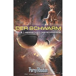 Bild des Verkufers fr Perry Rhodan. Herrscher des Schwarms. Der Schwarm 05. zum Verkauf von artbook-service