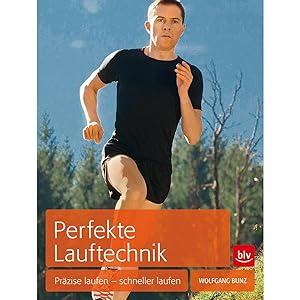 Seller image for Perfekte Lauftechnik: Przise laufen - schneller laufen (BLV Sport, Fitness & Training) for sale by artbook-service
