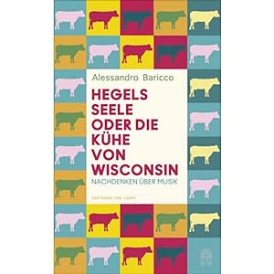 Bild des Verkufers fr Hegels Seele oder Die Khe von Wisconsin: Nachdenken ber Musik zum Verkauf von artbook-service