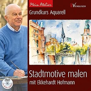 Bild des Verkufers fr Mein Atelier: Stadtmotive malen: Grundkurs Aquarell mit Ekkehardt Hofmann zum Verkauf von artbook-service