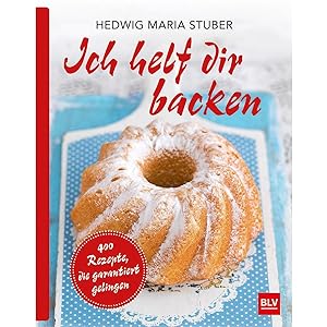 Imagen del vendedor de Ich helf dir backen: 400 Rezepte, die garantiert gelingen! (BLV Hedwig Maria Stuber) a la venta por artbook-service