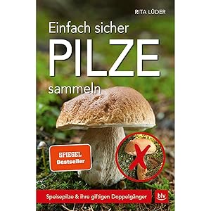 Seller image for Einfach sicher Pilze sammeln: Speisepilze & ihre giftigen Doppelgnger (BLV Pilze) for sale by artbook-service