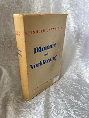 Schneider, Reinhold: Dämonie und Verklärung. Sonderausg. Stuttgart [u.a.], Europ. Buchklub, ca. 1...