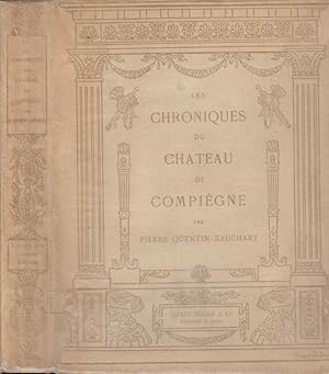 Immagine del venditore per Les chroniques du chteau de Compigne / par Pierre Quentin-Bauchart venduto da Librairie Diona