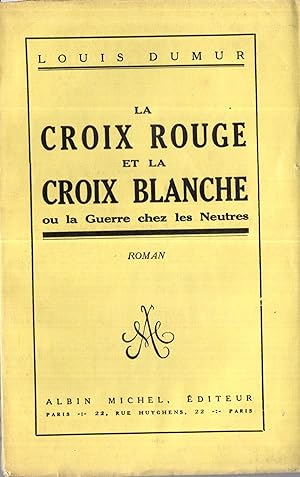 Image du vendeur pour La croix rouge et la croix blanche, ou: La guerre chez les neutres mis en vente par Librairie Diona