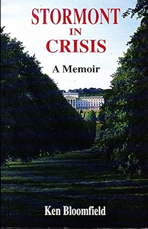 Seller image for Stormont in Crisis: A Memoir by Ken Bloomfield for sale by WeBuyBooks