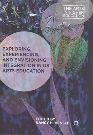 Seller image for Exploring, Experiencing, and Envisioning Integration in US Arts Education for sale by GreatBookPrices