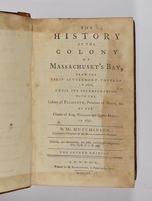 The History of the Colony of Massachuset's Bay, from the First Settlement thereof in 1628 until i...