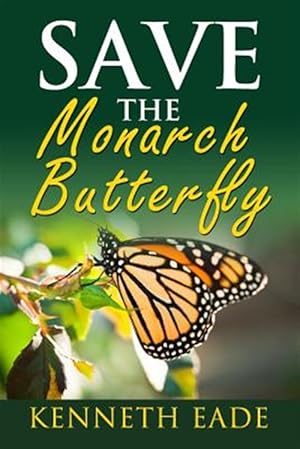 Immagine del venditore per Save the Monarch Butterfly venduto da GreatBookPrices