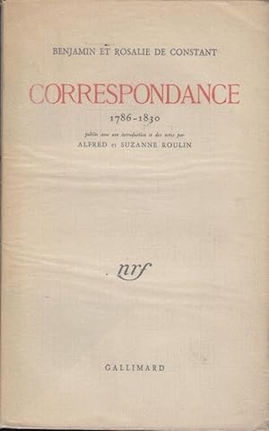 Image du vendeur pour Correspondance [de] Benjamin et Rosalie de Constant, 1786-1830. Publie avec une introd. et des notes par Alfred et Suzanne Roulin. mis en vente par Librairie Diona