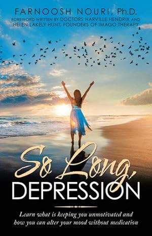 Bild des Verkufers fr So Long, Depression : Learn What Is Keeping You Unmotivated and How You Can Alter Your Mood Without Medication zum Verkauf von GreatBookPrices