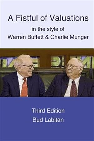 Bild des Verkufers fr A Fistful of Valuations in the style of Warren Buffett & Charlie Munger (Third Edition, 2015) zum Verkauf von GreatBookPrices