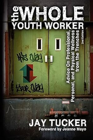 Seller image for Whole Youth Worker : Advice on Professional, Personal, and Physical Wellness from the Trenches for sale by GreatBookPrices