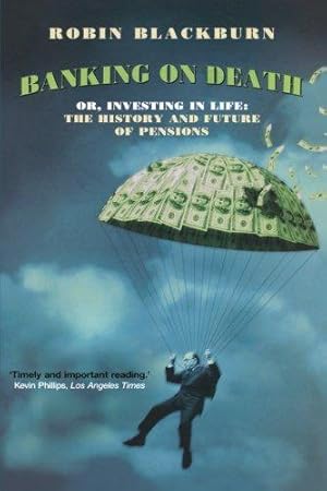Immagine del venditore per Banking on Death: Or, Investing in Life: The History and Future of Pensions venduto da WeBuyBooks
