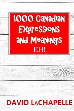 Imagen del vendedor de 1000 Canadian Expressions and Meanings: Eh! a la venta por GreatBookPrices