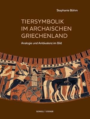 Bild des Verkufers fr Tiersymbolik im archaischen Griechenland : Analogie und Ambivalenz im Bild zum Verkauf von AHA-BUCH GmbH