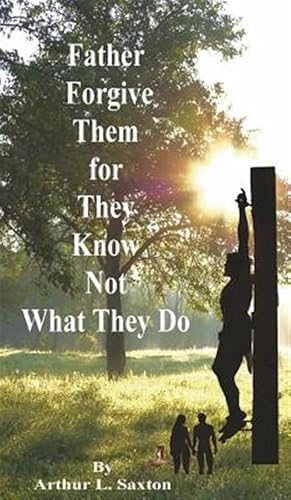 Imagen del vendedor de Father Forgive Them for They Know Not What They Do a la venta por GreatBookPrices