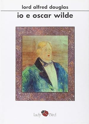 Immagine del venditore per Io e Oscar Wilde venduto da Il Salvalibro s.n.c. di Moscati Giovanni