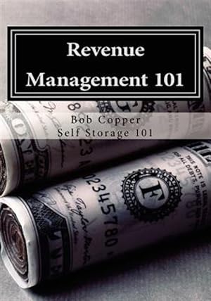 Immagine del venditore per Revenue Management 101 : Using Effective Techniques to Increase Revenues and Asset Value venduto da GreatBookPrices