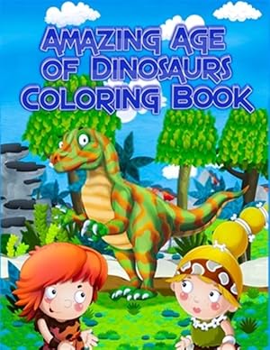 Immagine del venditore per The Amazing Age of Dinosaurs coloring book: Best 50+ unique design Fantastic Dinosaur Coloring Book for Boys, Girls, Toddlers, Preschoolers, Kids venduto da GreatBookPrices