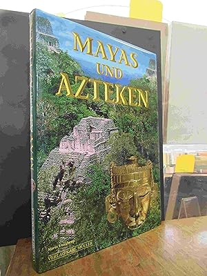 Mayas und Azteken - versunkene Hochkulturen Mittelamerikas, aus dem Ital. von Marion Pausch],