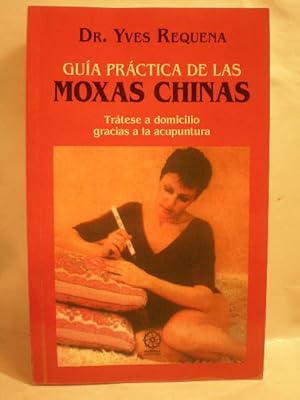 Guía práctica de las moxas chinas. Trátese a domicilio gracias a la acupuntura