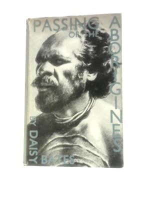 Seller image for The Passing of the Aborigines: A Lifetime Spent Among the Natives of Australia for sale by World of Rare Books