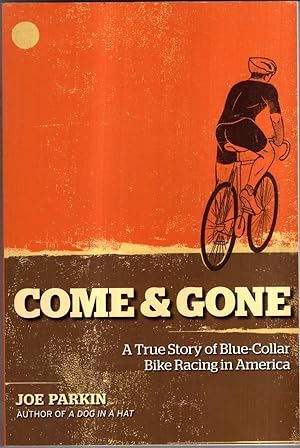 Bild des Verkufers fr Come and Gone: A True Story of Blue-collar Bike Racing in America zum Verkauf von High Street Books
