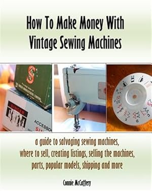 Immagine del venditore per How to Make Money With Vintage Sewing Machines venduto da GreatBookPricesUK